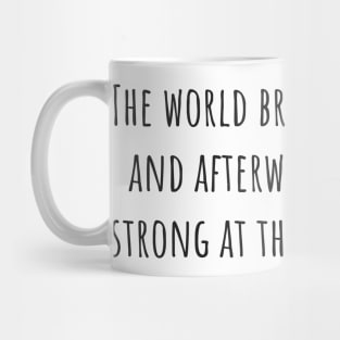 Strong at the Broken Places Mug